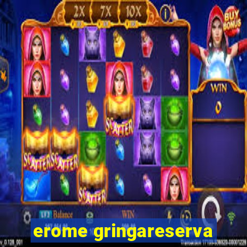 erome gringareserva